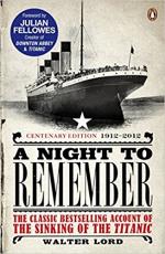 A Night to Remember: The Classic Bestselling Account of the Sinking of the Titanic