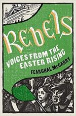 Rebels: Voices from the Easter Rising