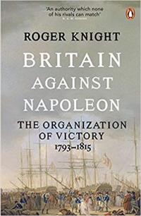 Britain Against Napoleon: The Organization of Victory, 1793-1815