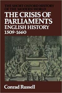 The Crisis Of Parliaments: English History, 1509-1660