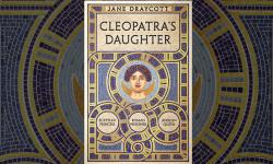 Cleopatra's Daughter, Jane Draycott