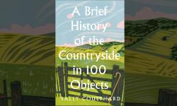 A Brief History of the Countryside in 100 Obects