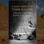 Maria Golia, A Short History of Tomb-Raiding