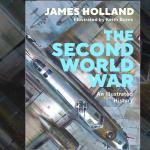 James Holland, The Second World War: An Illustrated History