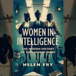 Women in Intelligence, Helen Fry