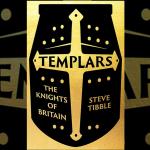 Templars: The Knights Who Made Britain, Steve Tibble