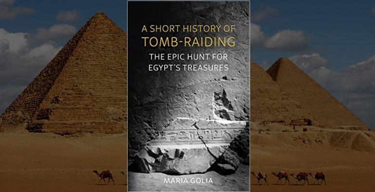 Maria Golia, Short History of Tomb-Raiding